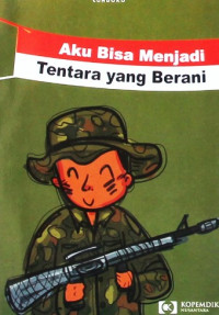 Image of Aku Bisa Menjadi Tentara yang Berani