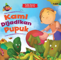 Image of Seri Jika  Sampah Bisa Bicara Kami Dijadikan Pupuk